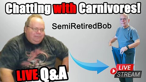 Semi-Retired and Thriving: SemiRetiredBob's Carnivore Journey to Health LIVE + QA