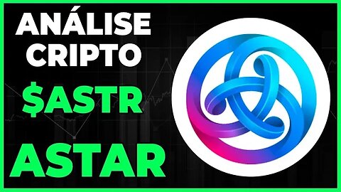 ANÁLISE CRIPTO ASTR ASTAR - DIA 22/03/23 - #astr #criptomoedas