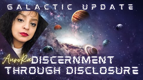 Galactic Update | Discernment Through Disclosure