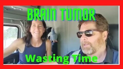 ❗️😎 Brain Tumors + Wasting Time | Love Travel Adventure 😎❗️