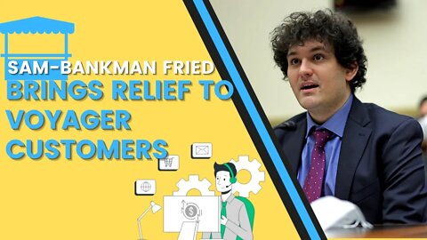 FTX Sam Bankman-Fried Buys Voyager Customers Get Relief