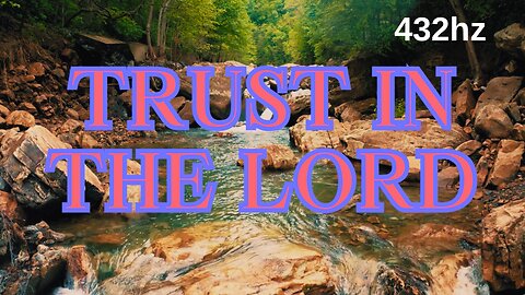 Trust In The Lord - Matt Savina (432hz) Proverbs 3:5-6 Relaxing Contemporary Christian Instrumental