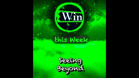 Win This Week - Seeing Beyond
