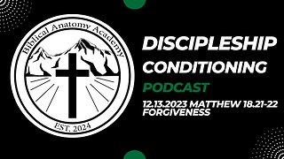 12.13.2023 Matthew 18.21-22 Forgiveness