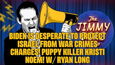 Biden Is DESPERATE to Protect Israel from War Crimes Charges! Puppy Killer Kristi Noem! w⧸ Ryan Long