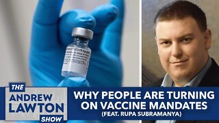Why people are turning on vaccine mandates (ft. Rupa Subramanya)