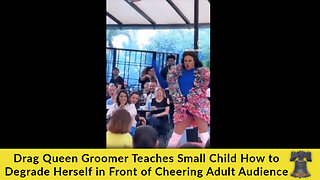 Drag Queen Groomer Teaches Small Child How to Degrade Herself in Front of Cheering Adult Audience