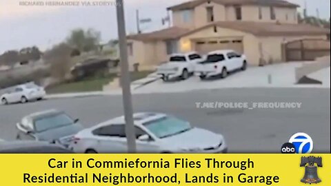 Car in Commiefornia Flies Through Residential Neighborhood, Lands in Garage