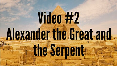 #2 Alexander the Great and the Serpent