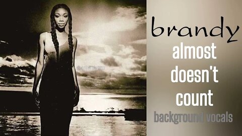 Almost Doesn't Count (Brandy Background Vocals) - Brandy