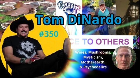 Tom DiNardo - Wines, Mushrooms, Mysticism, Mother earth, & Psychedelics