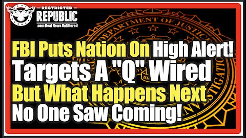 FBI Puts Nation On High Alert! Targets A “Q” Wired…But What Happens Next, No One Saw Coming!