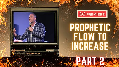 Prophetic Flow to Increase Part 2
