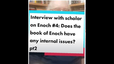 Interview with Enochic Scholar #4: Does the book of Enoch have any internal issues? pt2