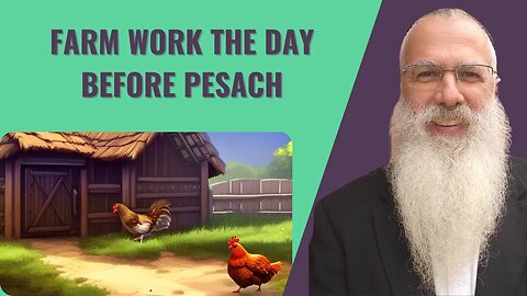 Mishna Pesachim Chapter 4 Mishnah 7. Farm work the day before Pesach