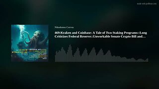 469:Kraken and Coinbase:::Long Criticizes Federal Reserve::Unworkable Senate Crypto Bill and More