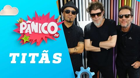 Titãs - Pânico - 04/05/18