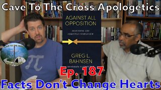 Facts Don't Change Hearts - Ep.187 - Against All Opposition - Foundational Faith
