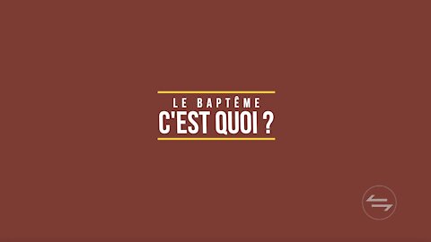 Partie #2 : Le baptême c’est quoi?