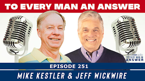 Episode 251 - Jeff Wickwire and Mike Kestler on To Every Man An Answer