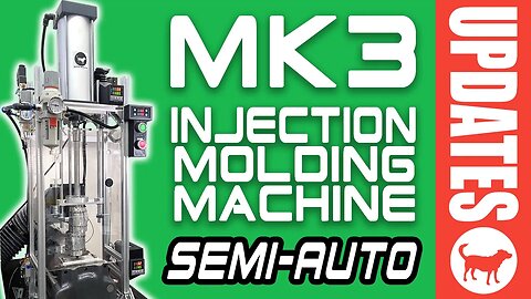 MK3 Injection Molding Machine Updates | Semi-Automatic | Timed Injection | Ejector Pin Molds