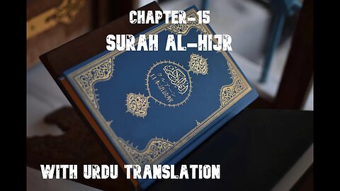 CHAPTER 15|| SURAH AL-HIJR || WITH URDU TRANSLATION || BEAUTIFULL VOICE || QURAN SERIES