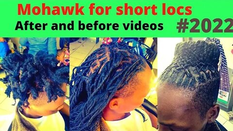 2022 #Dreadlocks mohawk styles After and before video | #dreads #locs #mohawk #locstylesforwomen