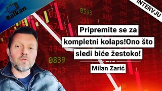 Milan Zarić-Pripremite se za kompletni kolaps!Ono što sledi biće žestoko!
