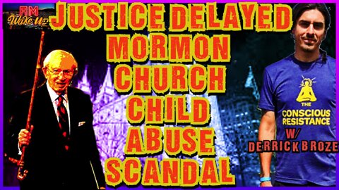 Derrick Broze Talks Mormon Child Sex Abuse Scandal!