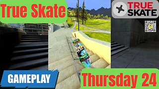 24 True Skate | Gameplay Thursday I 4K