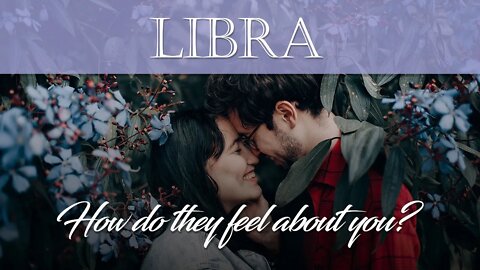 Libra - How do they feel about you? Nov 23-29