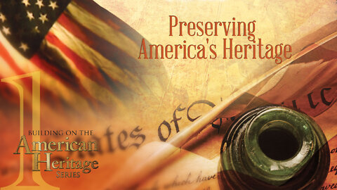 Preserving America’s Heritage | Building on the American Heritage Series