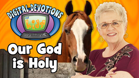 Digital Devotions for Kids: OUR GOD IS HOLY