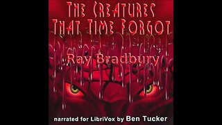 The Creatures That Time Forgot By Ray Bradbury Complete Audiobook