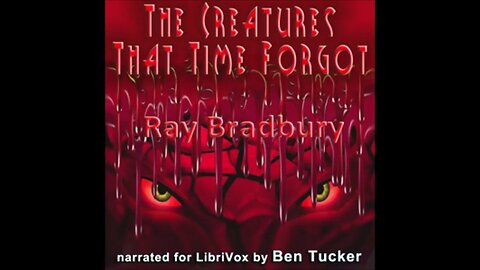 The Creatures That Time Forgot By Ray Bradbury Complete Audiobook