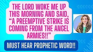 Urgent Prophetic Word: A Preemptive strike from Angel Armies: Early morning vision & word!!