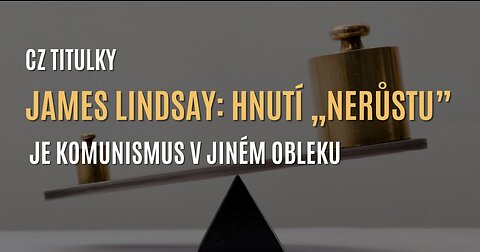 James Lindsay: Hnutí „nerůstu” je komunismus v jiném obleku (CZ TITULKY)