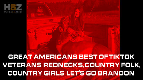 Great Americans Best of TikTok-Veterans, REDNECKS, COUNTRY Folk Country Girls Let's Go Brandon!