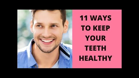 11 Ways to Keep Your Teeth Healthy : How to care for the Teeth : Dental care
