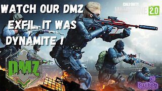 Watch our DMZ exfil. It was dynamite 🥰