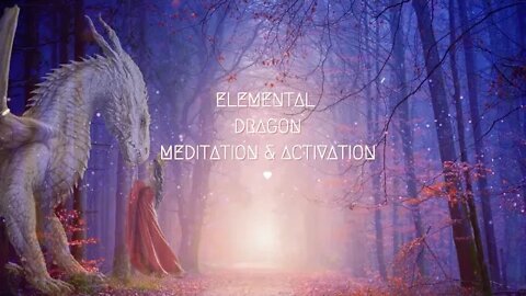 Elemental Dragon Meditation & Light Language Activation