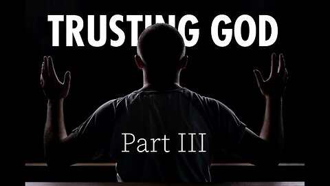 Trusting God Part III Psalm 23