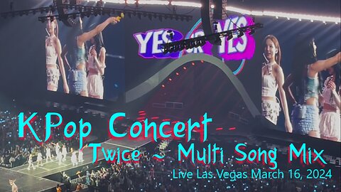 KPop Concert Twice Live Las Vegas March 16, 2024 Multi Song Mix