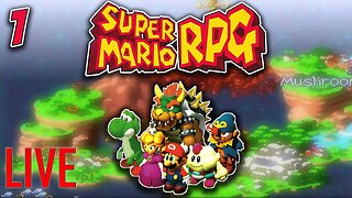 RELIVING MY CHILDHOOD | Super Mario RPG: Legend Of The Seven Stars Playthrough Ep. 1 (LIVE)