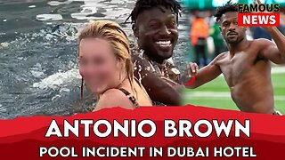 Antonio Brown Exposing Himself At Dubai Hotel Pool | Famous News