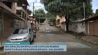 Conexão Catar: Decoração em época de Copa do Mundo enfeita Ruas de Bairros em Gov. Valadares.