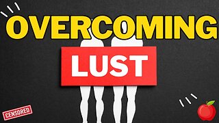 Overcoming lust