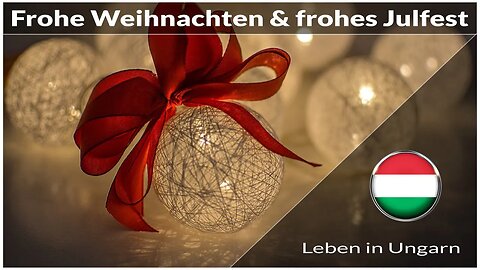 Frohe Weihnachten und frohes Julfest - Leben in Ungarn