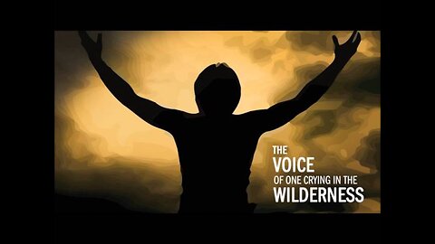 Channel Trailer : The Voice of One Crying In The Wilderness