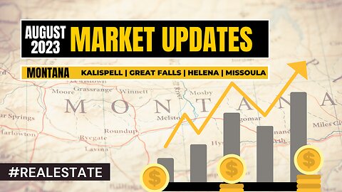 MARKET UPDATE MONTANA AUGUST 2023 CHECK NOW!